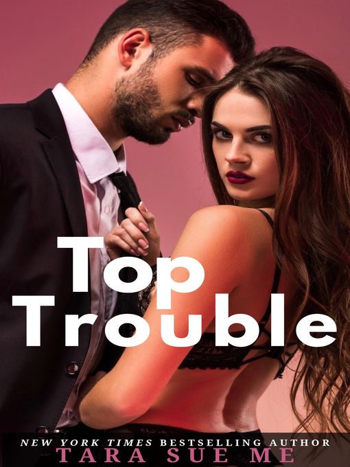 Title details for Top Trouble by Tara Sue Me - Available